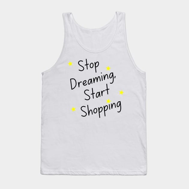Stop Dreaming Start Shopping. Tote Bag for All Your Shopping and Stuff. Gift for Christmas. Xmas Goodies. Black and Yellow Tank Top by That Cheeky Tee